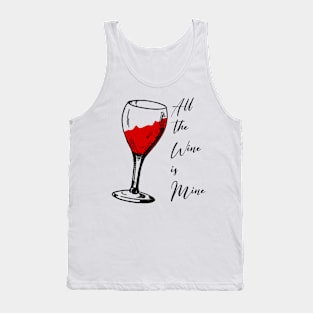 All the wine is mine Tank Top